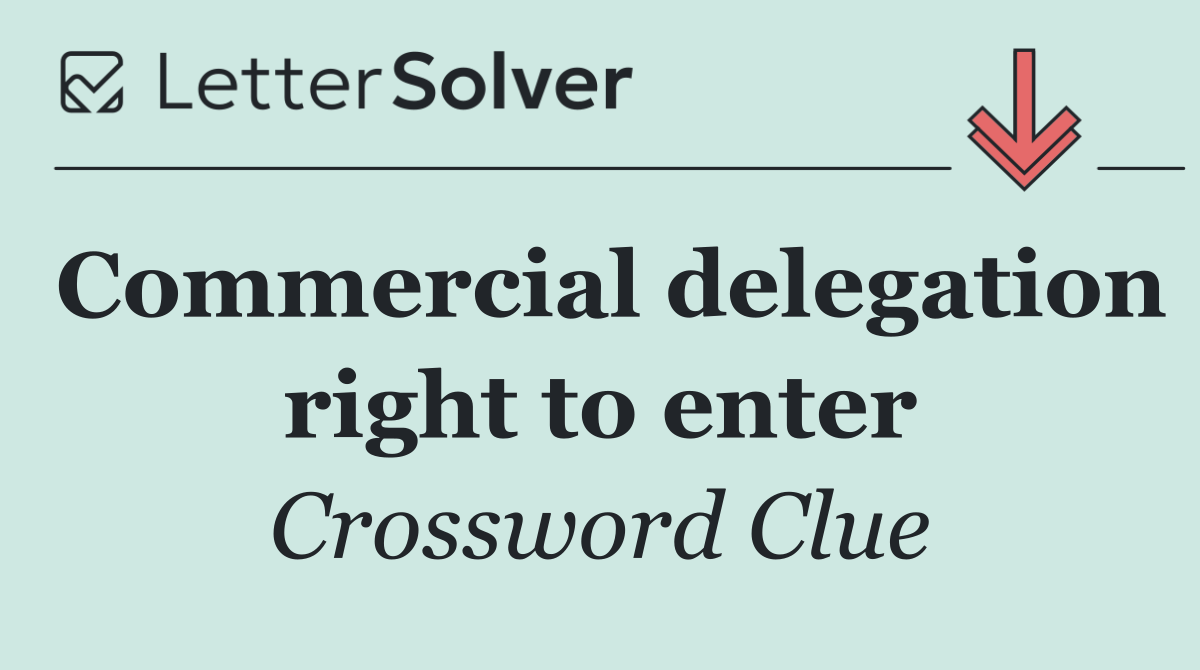 Commercial delegation right to enter