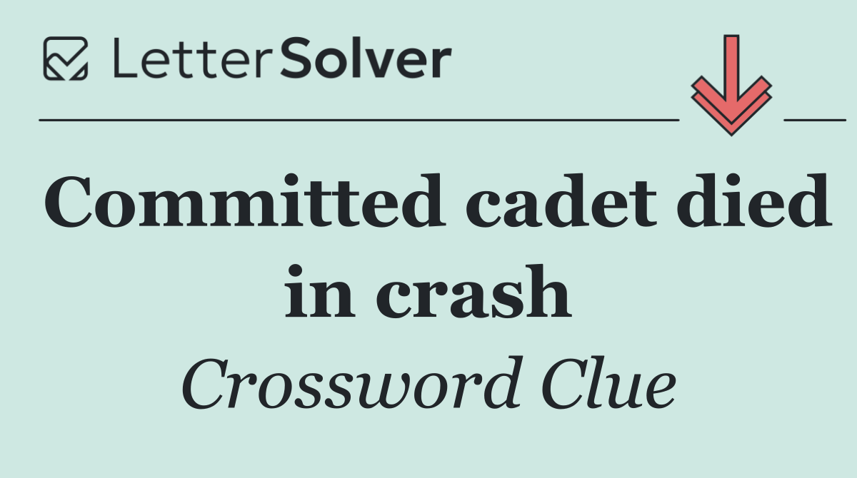 Committed cadet died in crash
