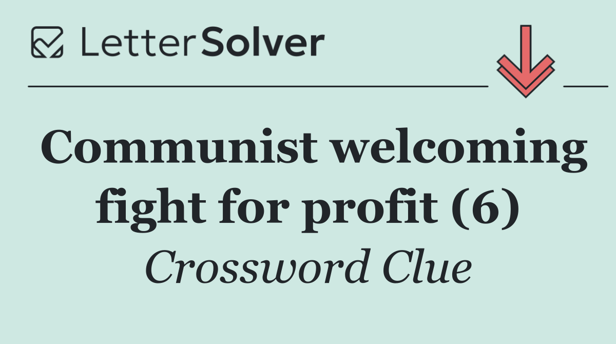 Communist welcoming fight for profit (6)