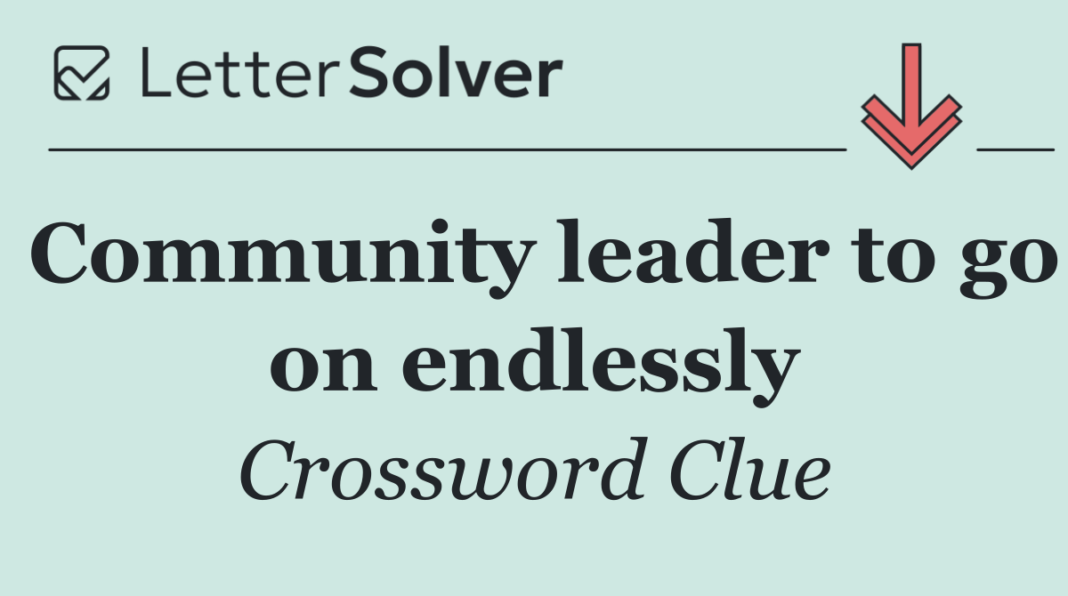 Community leader to go on endlessly