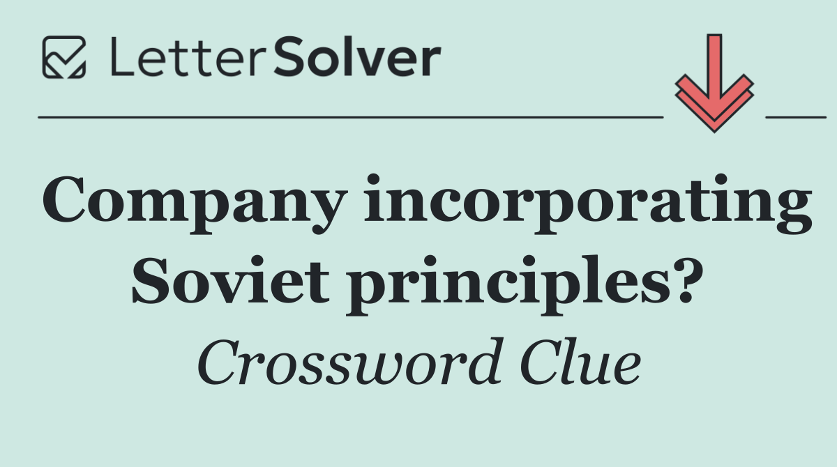 Company incorporating Soviet principles?