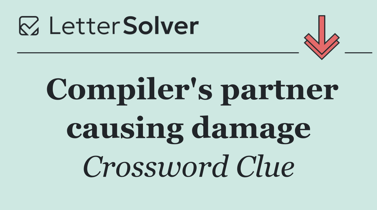 Compiler's partner causing damage
