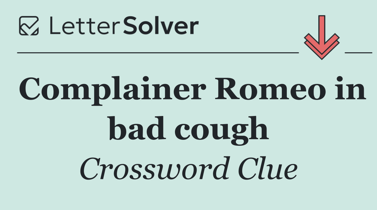 Complainer Romeo in bad cough