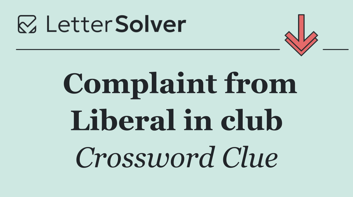 Complaint from Liberal in club
