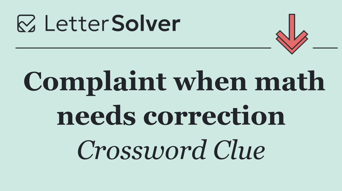 Complaint when math needs correction