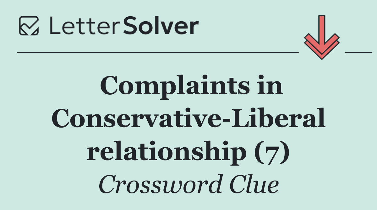 Complaints in Conservative Liberal relationship (7)