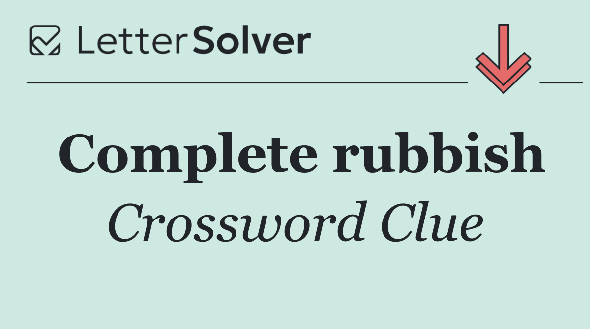 Complete rubbish