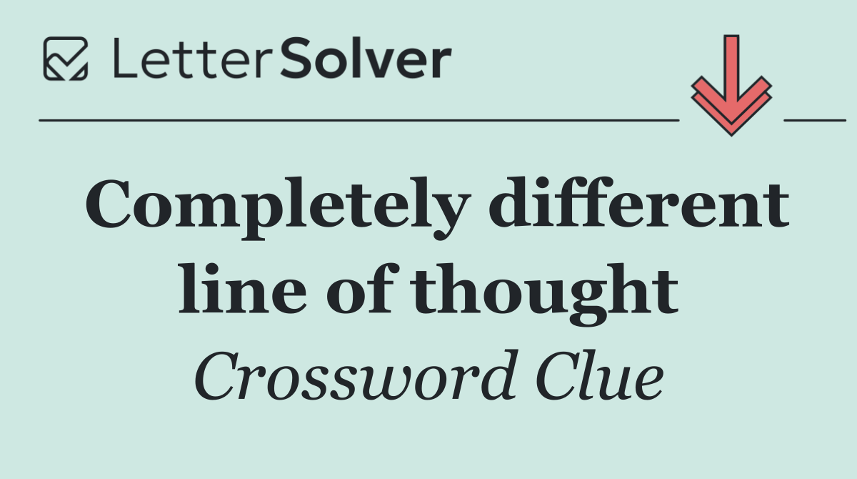 Completely different line of thought