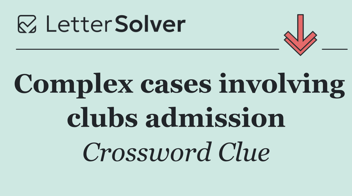 Complex cases involving clubs admission