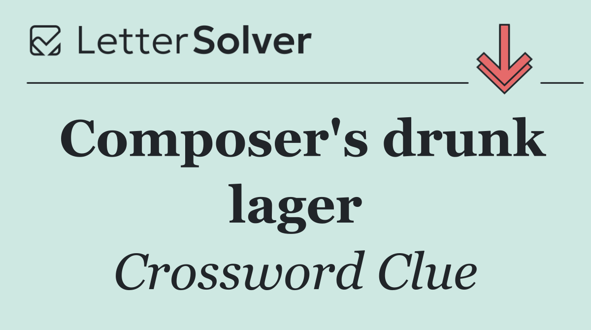 Composer's drunk lager