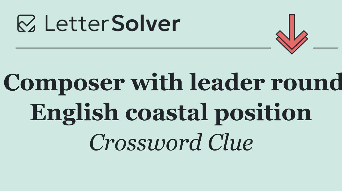 Composer with leader round English coastal position