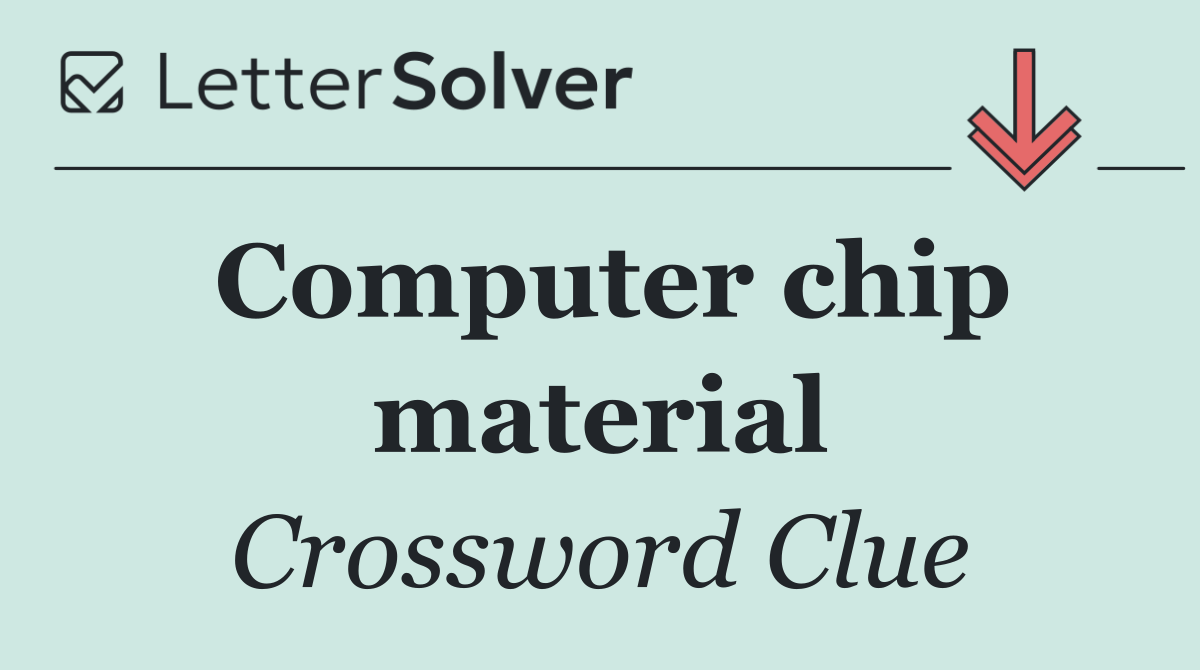 Computer chip material