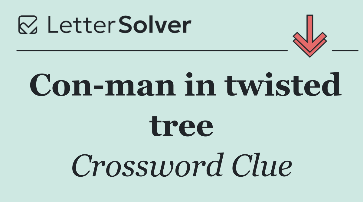 Con man in twisted tree