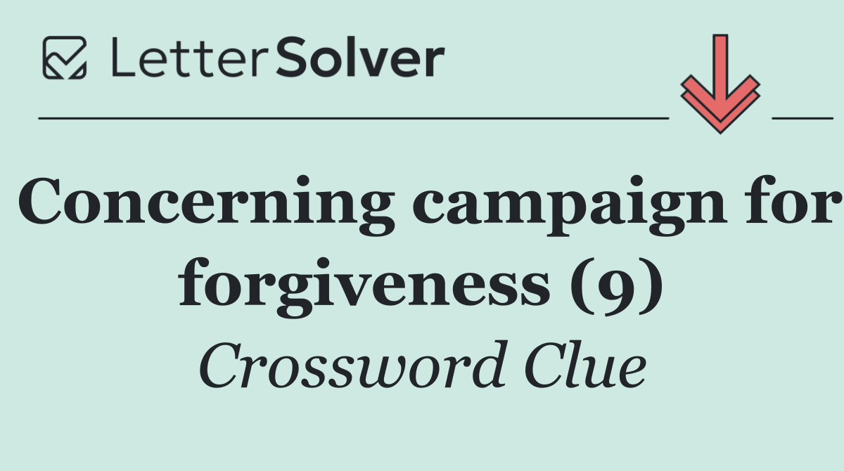 Concerning campaign for forgiveness (9)