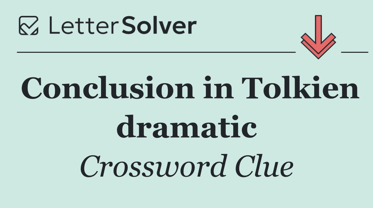 Conclusion in Tolkien dramatic