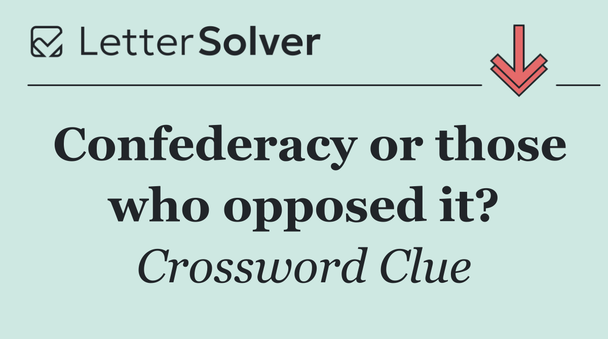 Confederacy or those who opposed it?