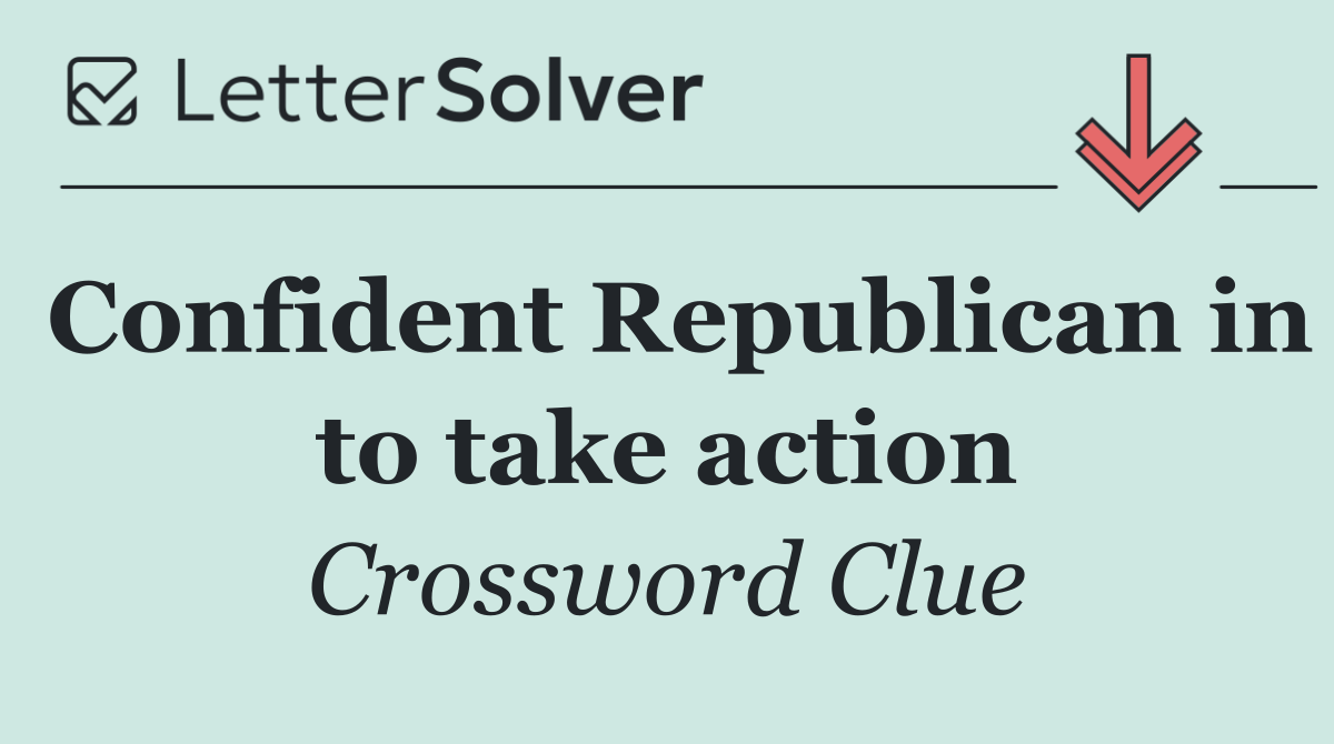 Confident Republican in to take action