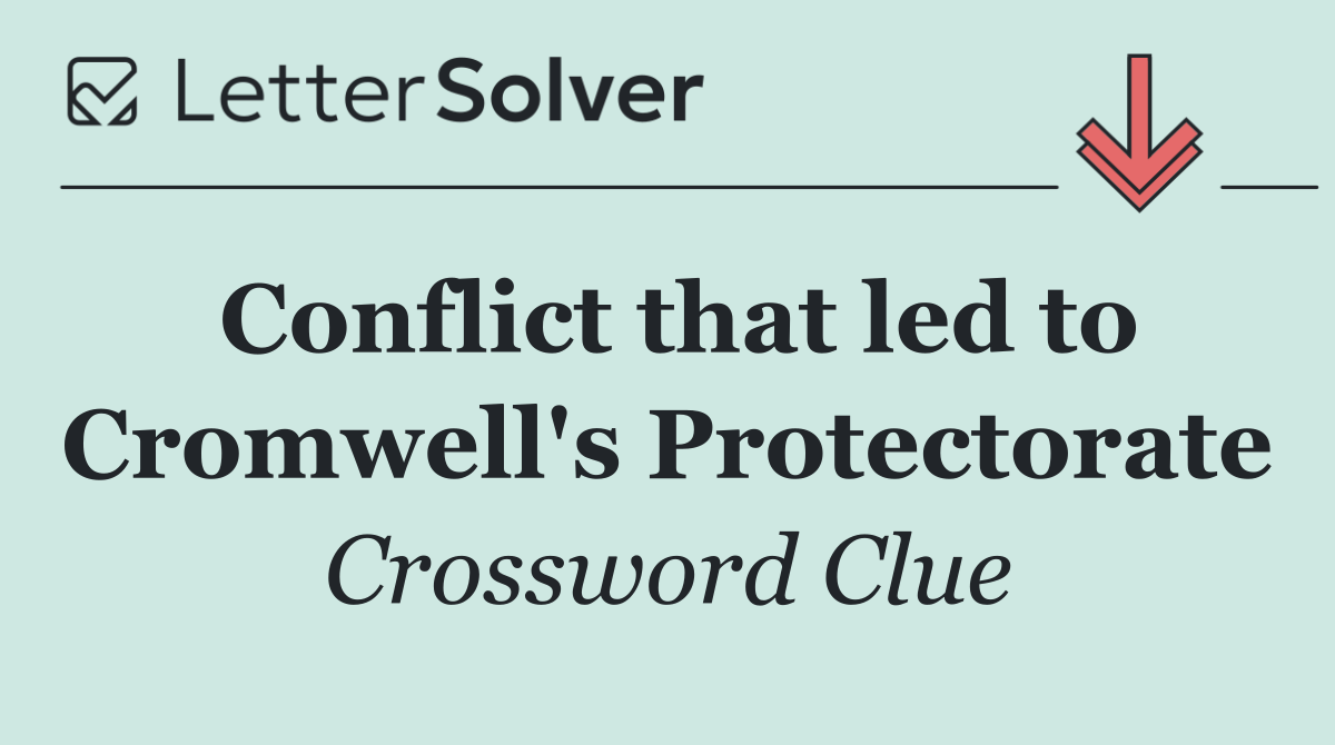 Conflict that led to Cromwell's Protectorate