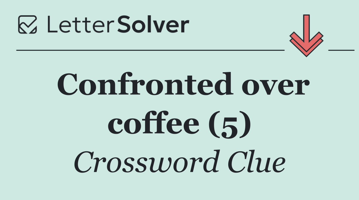 Confronted over coffee (5)