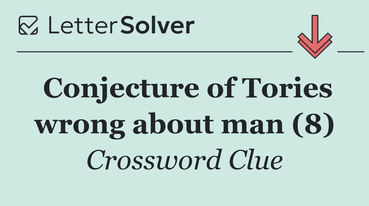 Conjecture of Tories wrong about man (8)