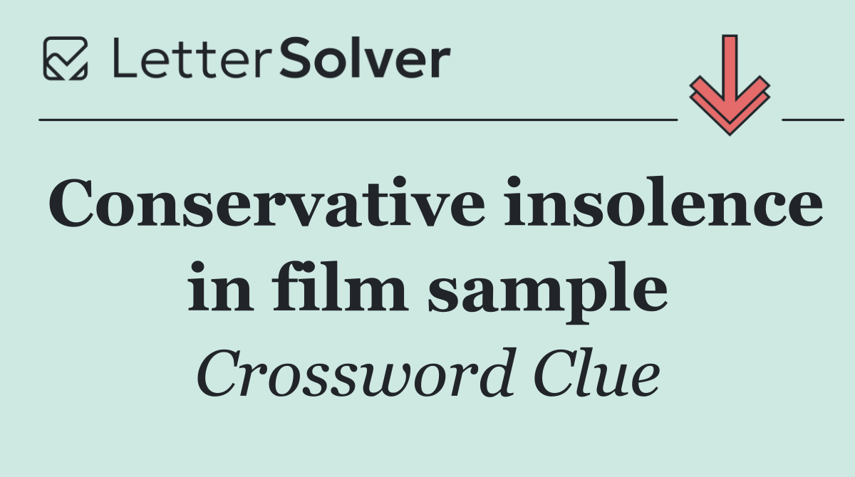 Conservative insolence in film sample