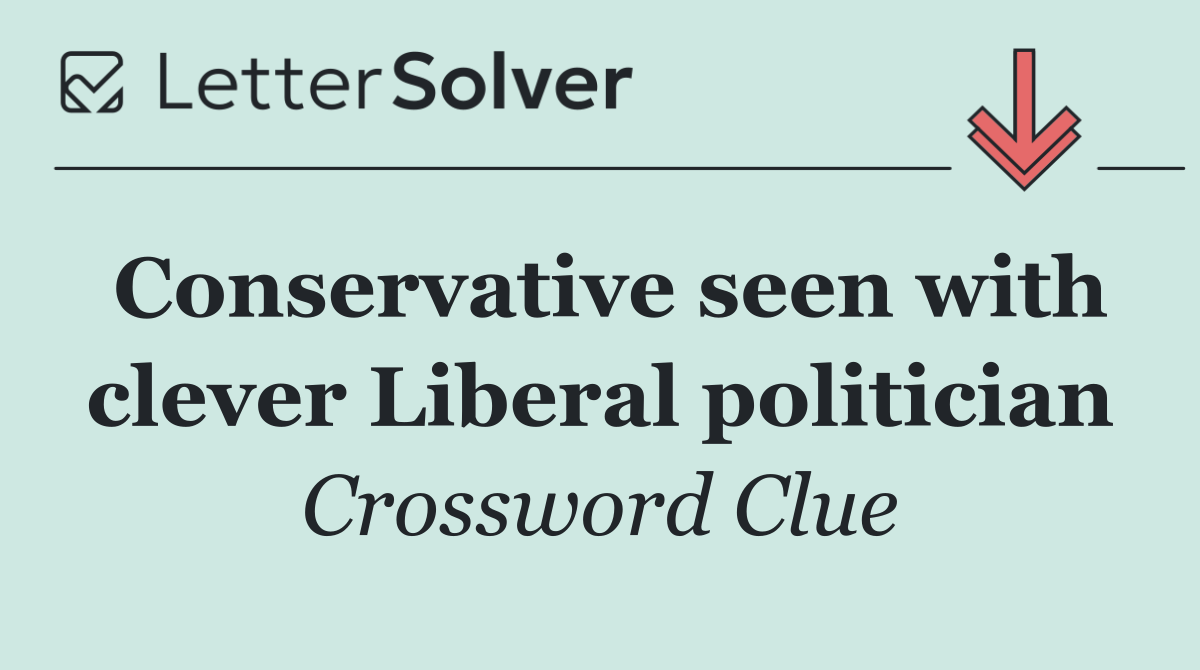 Conservative seen with clever Liberal politician