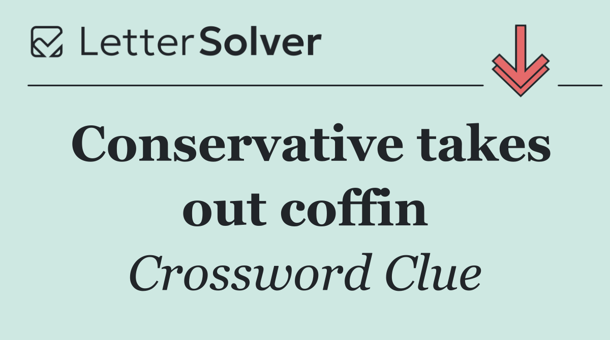 Conservative takes out coffin