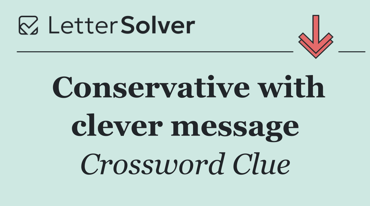 Conservative with clever message