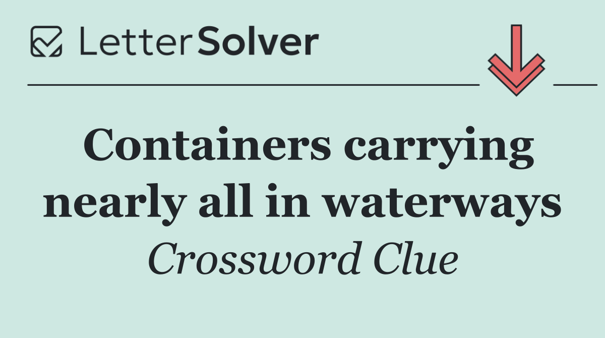 Containers carrying nearly all in waterways