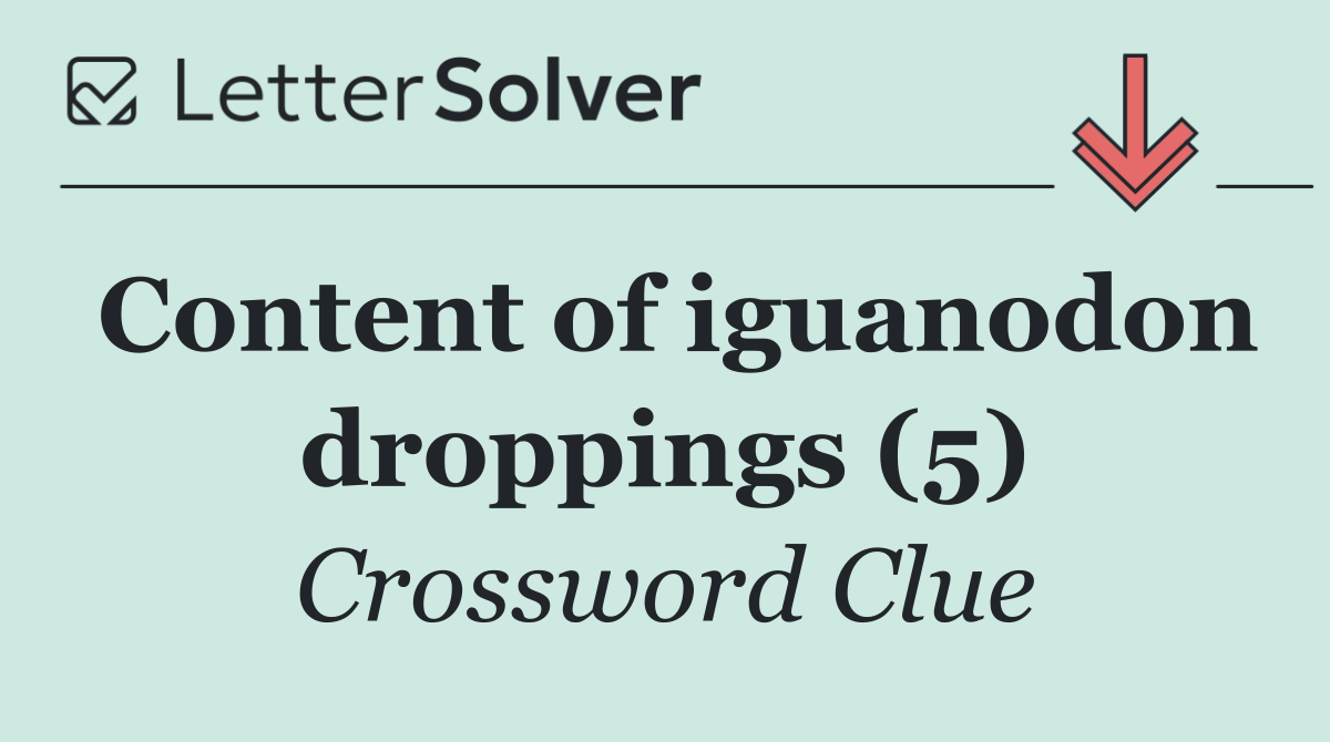 Content of iguanodon droppings (5)