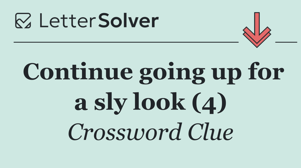 Continue going up for a sly look (4)