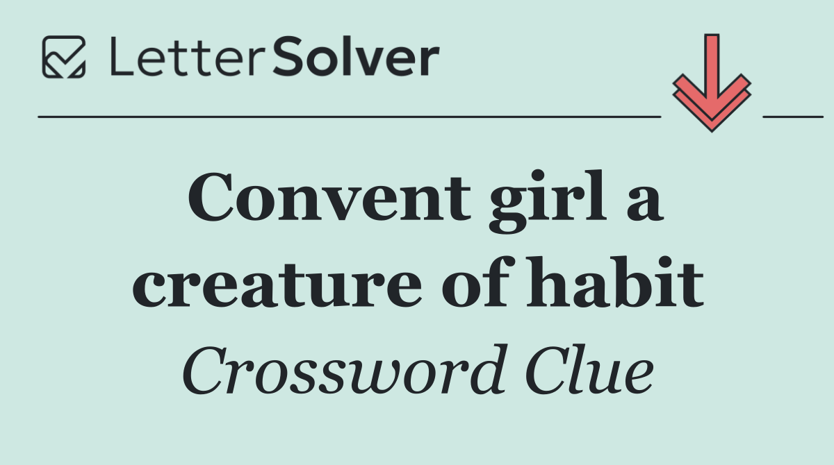 Convent girl a creature of habit