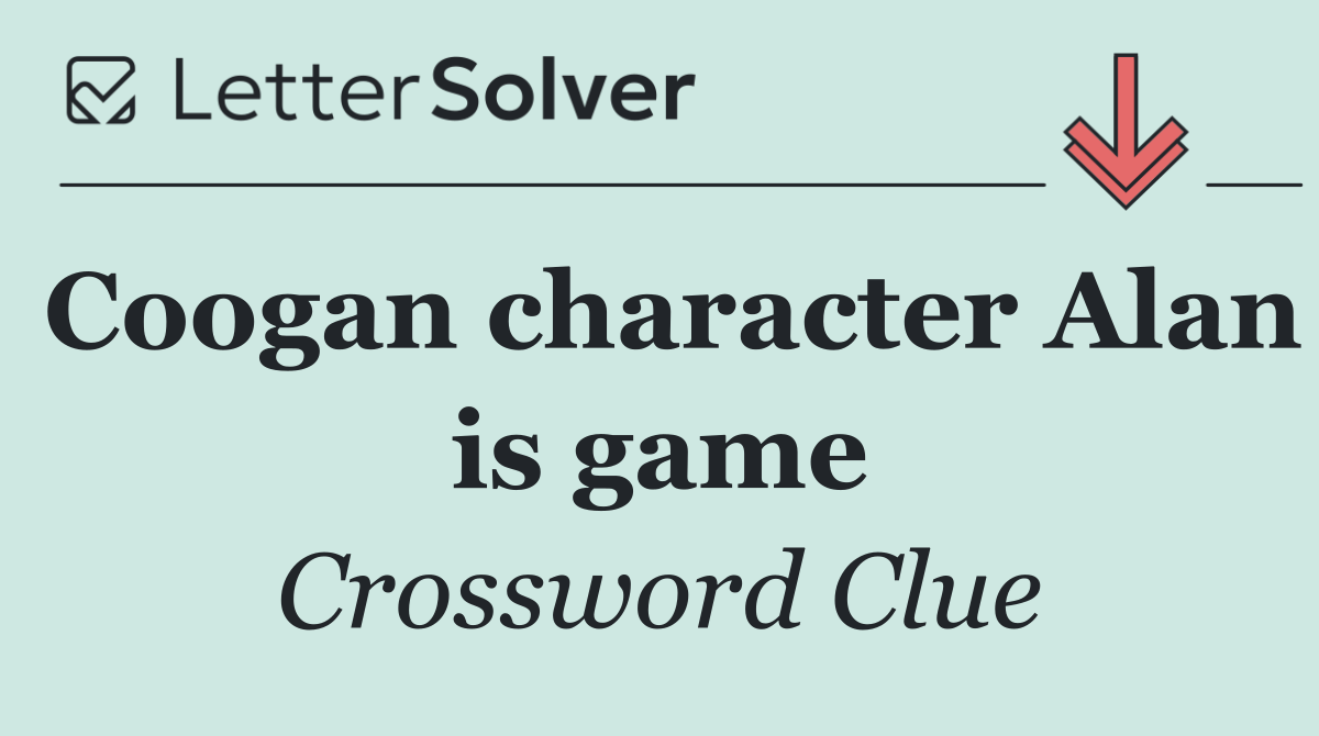 Coogan character Alan is game