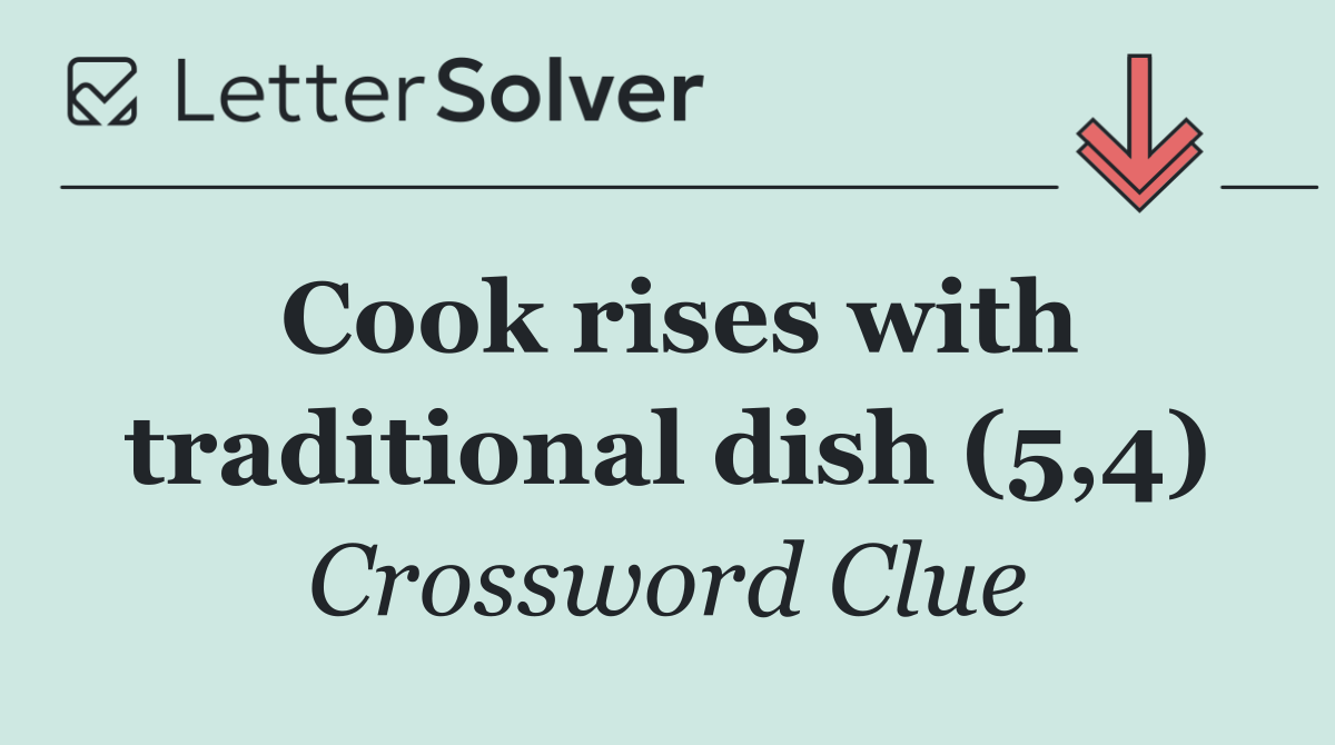 Cook rises with traditional dish (5,4)