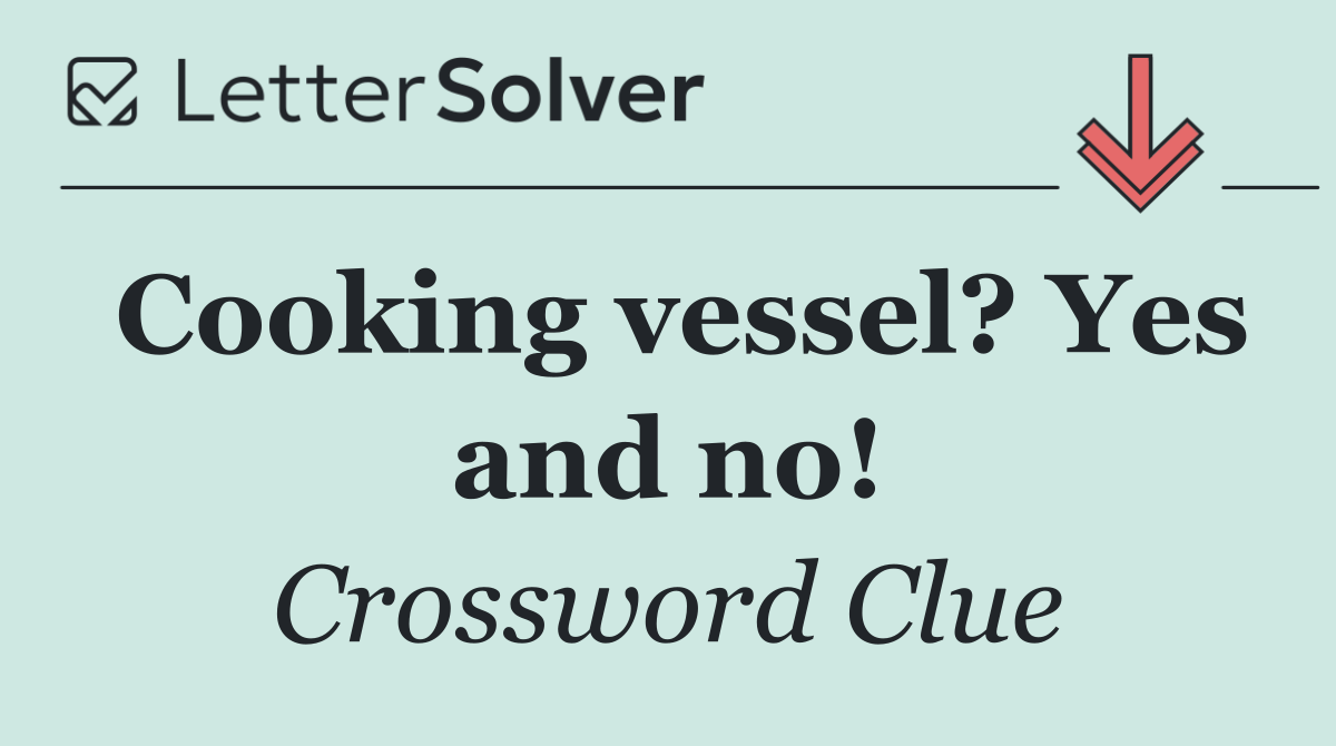 Cooking vessel? Yes and no!