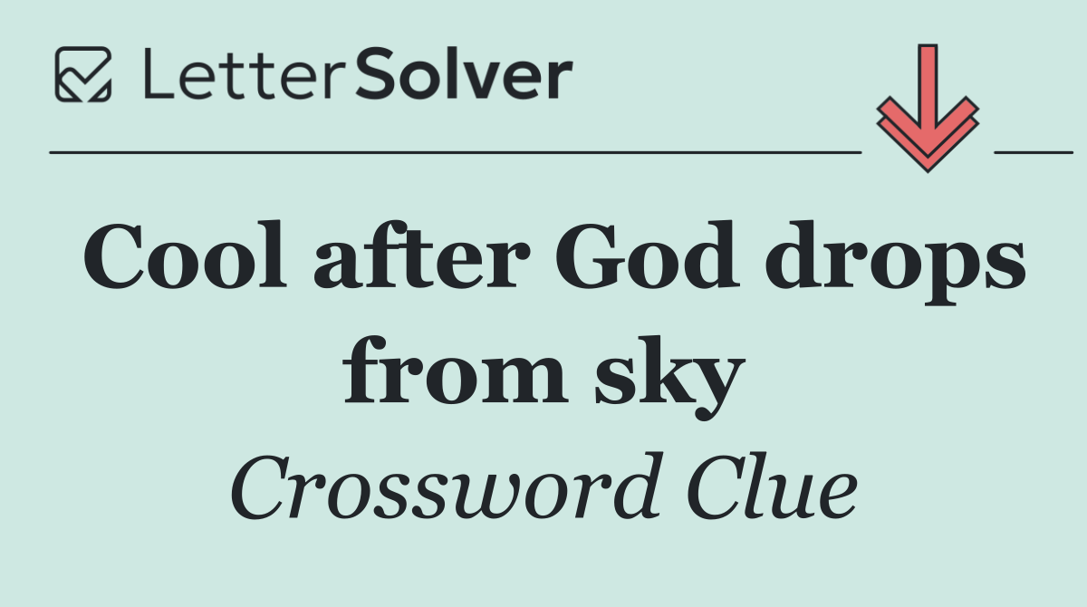 Cool after God drops from sky