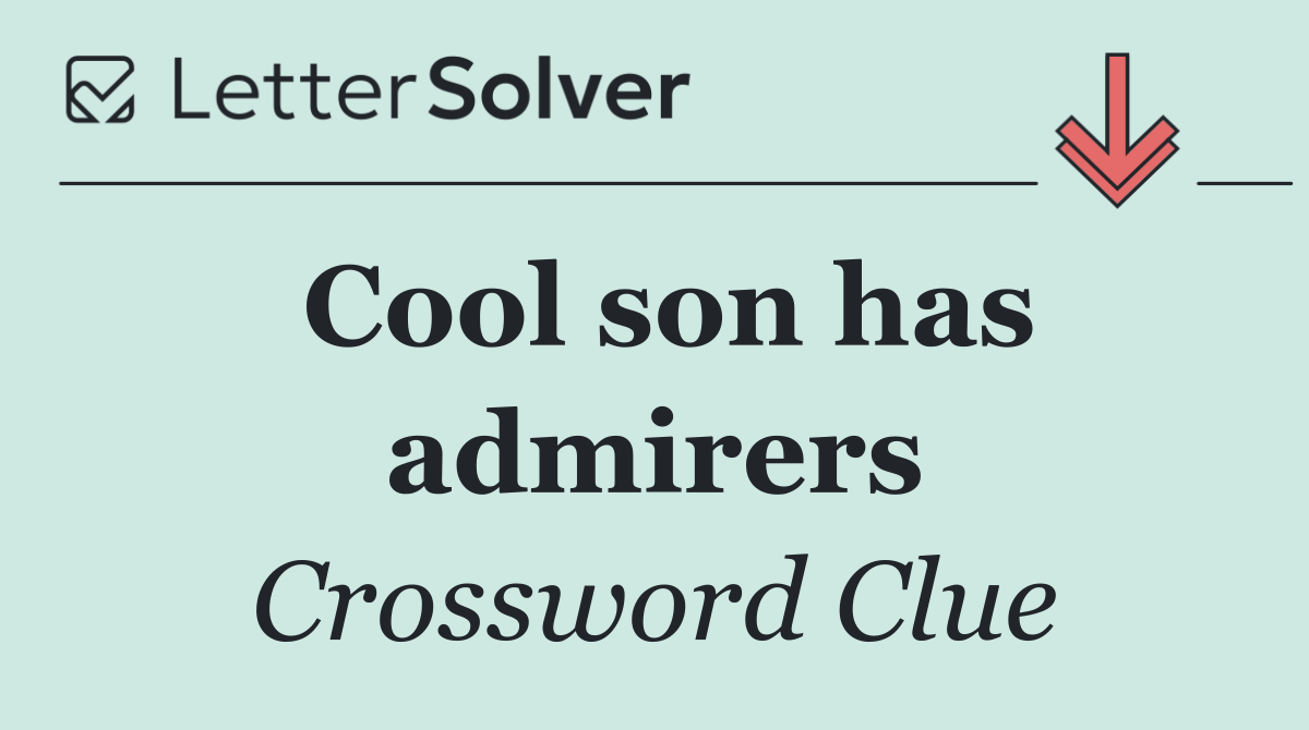 Cool son has admirers