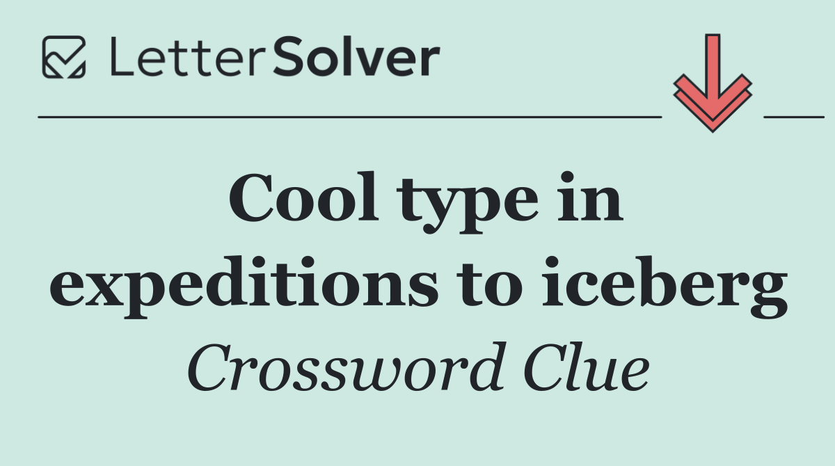 Cool type in expeditions to iceberg