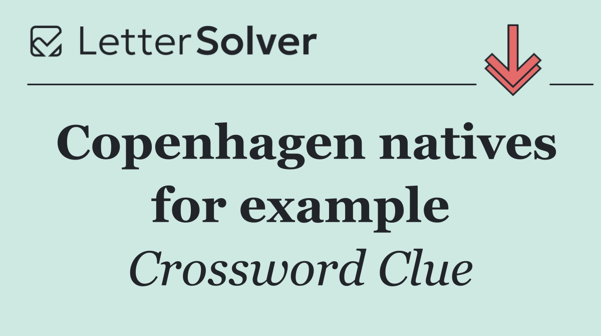 Copenhagen natives for example