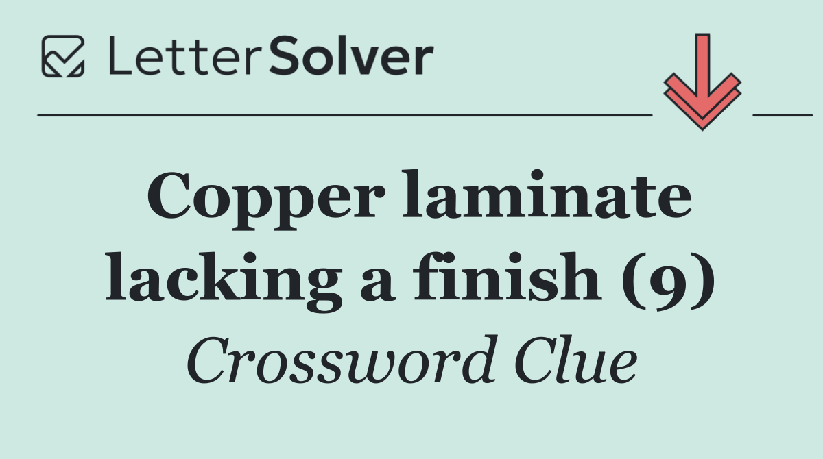 Copper laminate lacking a finish (9)
