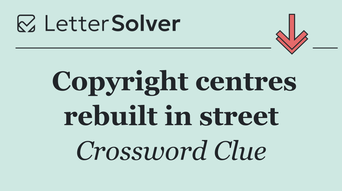 Copyright centres rebuilt in street