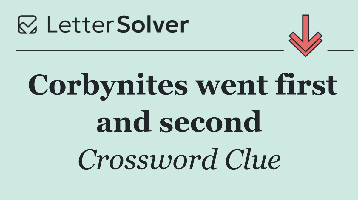 Corbynites went first and second