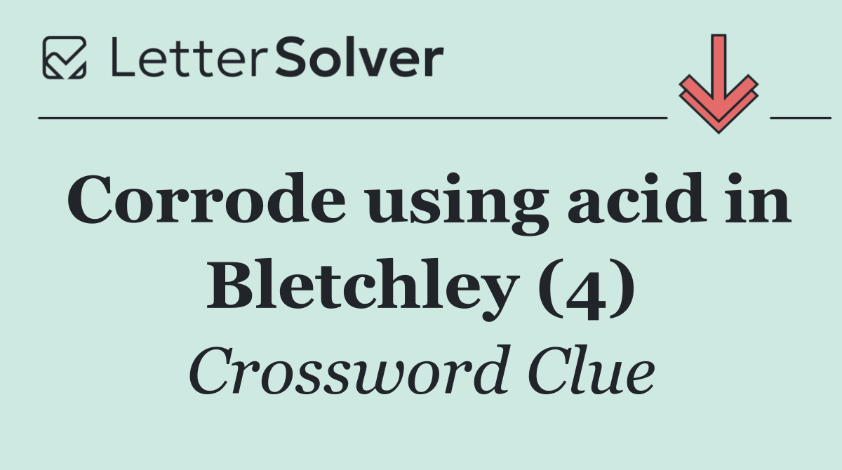 Corrode using acid in Bletchley (4)