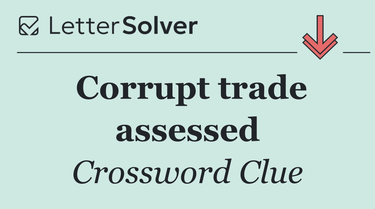 Corrupt trade assessed