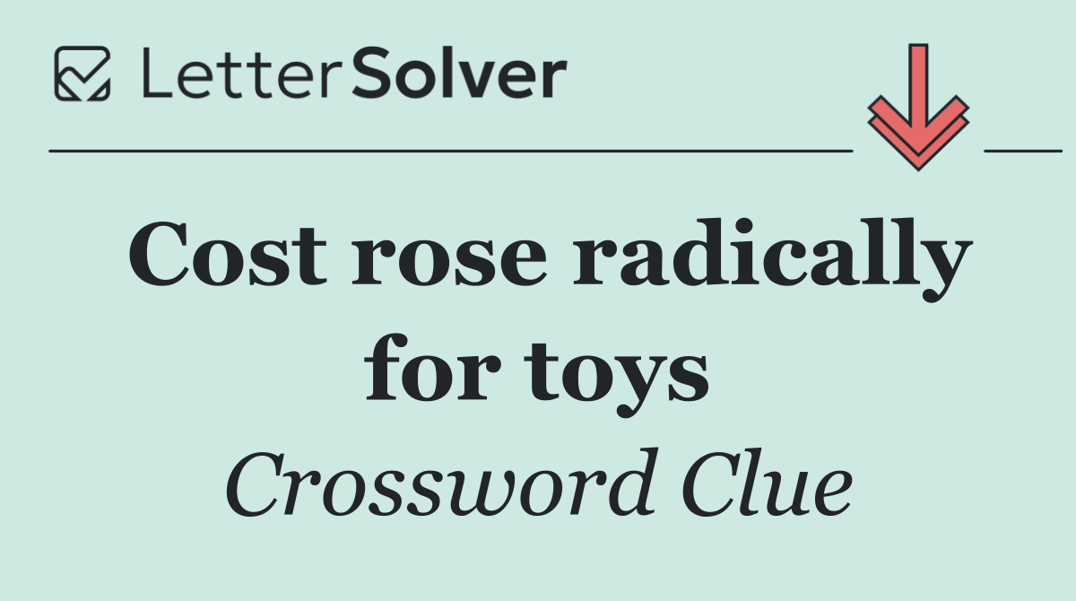 Cost rose radically for toys