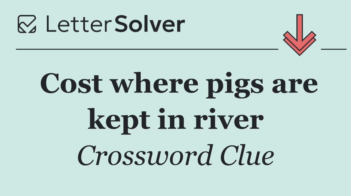 Cost where pigs are kept in river