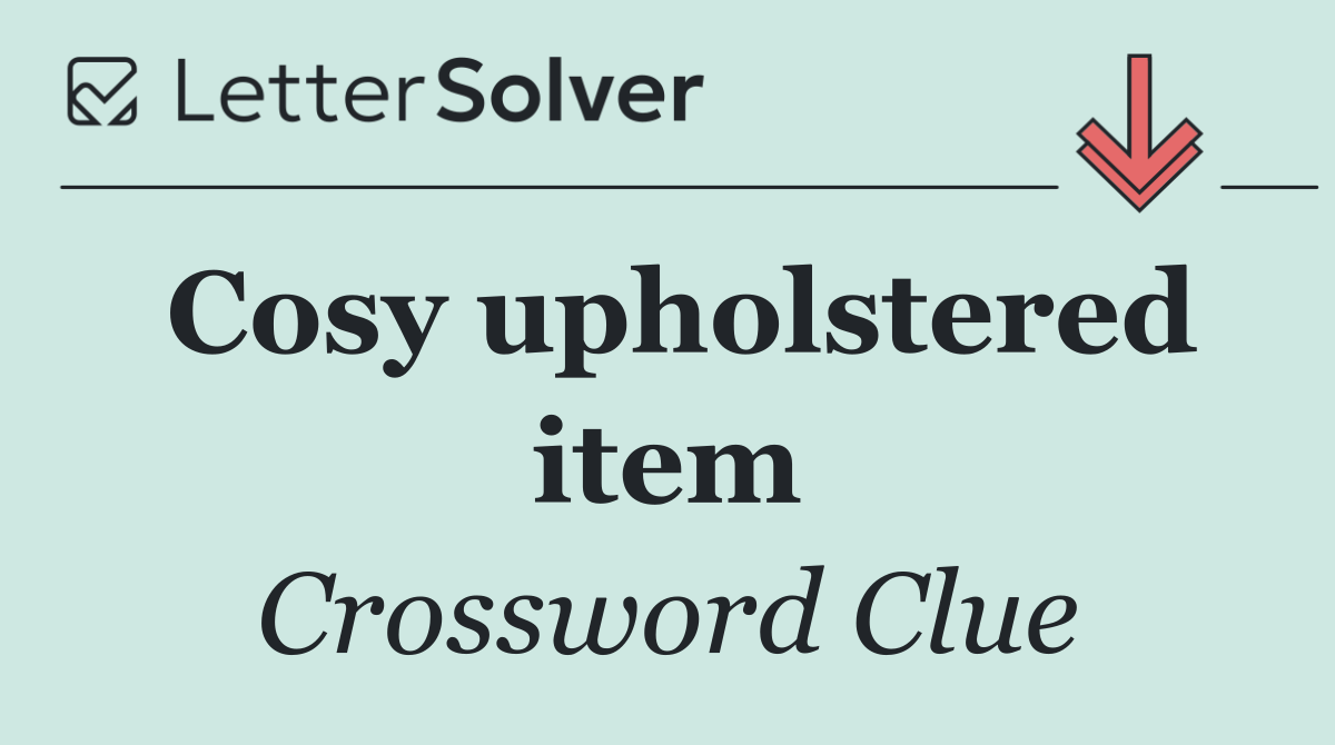 Cosy upholstered item