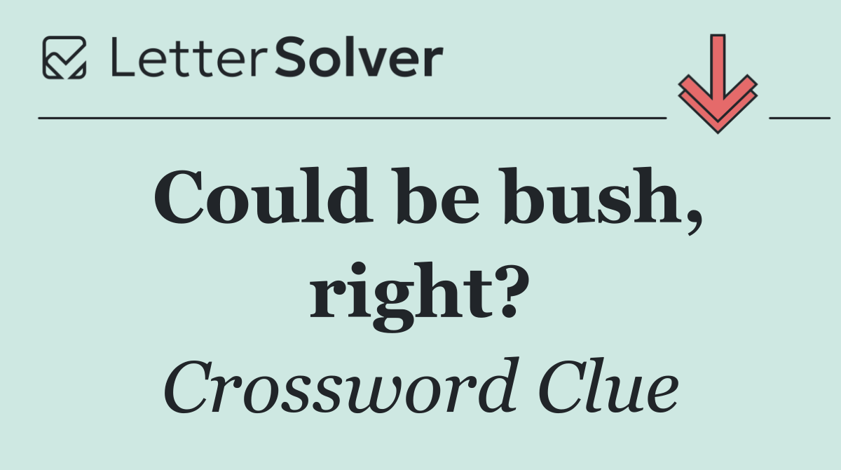 Could be bush, right?