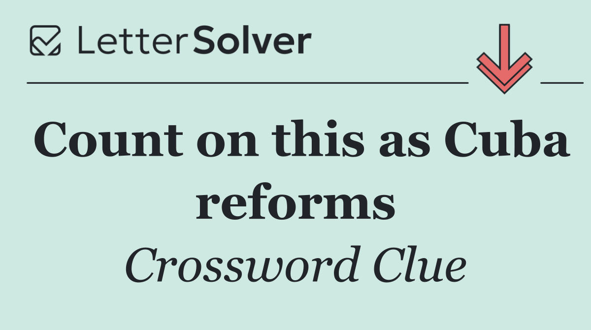 Count on this as Cuba reforms