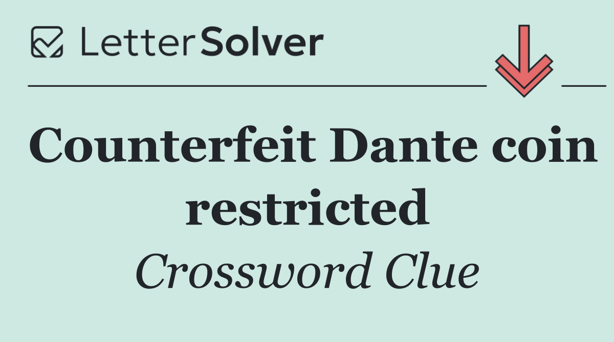 Counterfeit Dante coin restricted